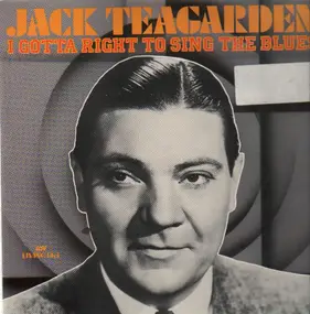 Jack Teagarden - I gotta right to sing the blues