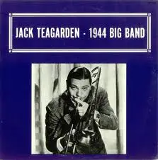 Jack Teagarden - Jack Teagarden - 1944 Big Band