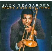 Jack Teagarden - That's a serious thing