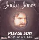 7inch Vinyl Single - Jacky James - Please Stay / Look At The Girl