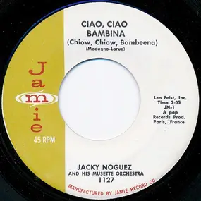 Jacky Noguez - Ciao, Ciao Bambina / De Serait Dommage