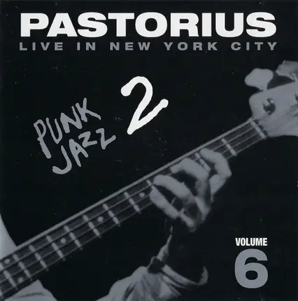 Jaco Pastorius - Live In New York City, Vol. 6: Punk Jazz 2