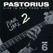 Jaco Pastorius - Live In New York City, Vol. 6: Punk Jazz 2