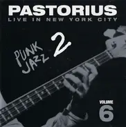 Jaco Pastorius - Live In New York City, Vol. 6: Punk Jazz 2