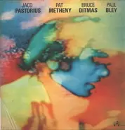 Jaco Pastorius / Pat Metheny / Bruce Ditmas / Paul Bley - Pastorius / Metheny / Ditmas / Bley