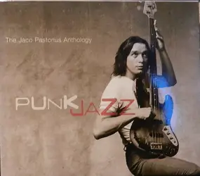 Jaco Pastorius - Punk Jazz: The Jaco Pastorius Anthology