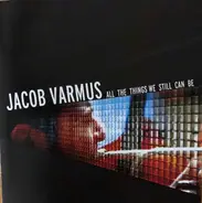 Jacob Varmus - All The Things We Still Can Be