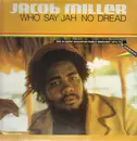 LP - Jacob Miller - Who Say Jah No Dread