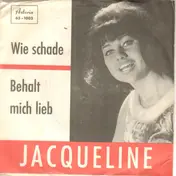 Jacqueline - Wie Schade / Behalt Mich Lieb