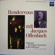 Jacques Offenbach , Orchester Der Wiener Staatsoper , Josef Drechsler - Rendezvous mit Jacques Offenbach