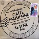 LP - Jacques Offenbach , Aram Khatchaturian , Arthur Fiedler , The Boston Pops Orchestra - Offenbach: Gaîté Parisienne • Khachaturian: Gayne - Suite