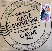 Jacques Offenbach , Aram Khatchaturian , Arthur Fiedler , The Boston Pops Orchestra - Offenbach: Gaîté Parisienne • Khachaturian: Gayne - Suite