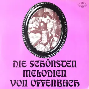 Jaques Offenbach - Die Schönsten Melodien Von Offenbach