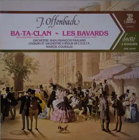 Jaques Offenbach - Ba-Ta-Clan / Les Bavards