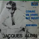 7inch Vinyl Single - Jacques Albin - Comme Un Arbre Qui Meurt / Monterosa