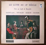 Jacques-Alexandre De Saint-Luc , Antonio Vivaldi , Ernst Gottlieb Baron , Joseph Haydn - Le Luth Au 18e Siecle