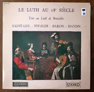 Jacques-Alexandre De Saint-Luc , Antonio Vivaldi , Ernst Gottlieb Baron , Joseph Haydn - Le Luth Au 18e Siecle