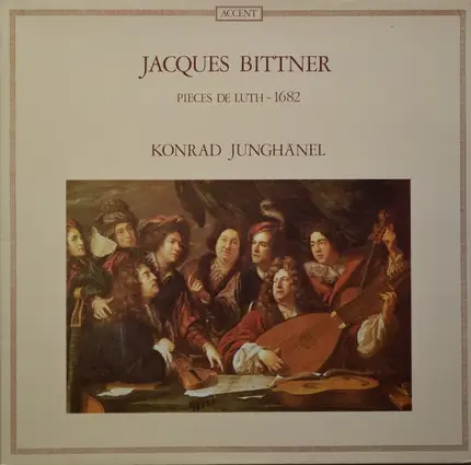 Jacques Bittner , Konrad Junghänel - Pieces De Luth - 1681