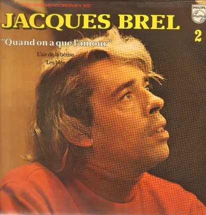 Jacques Brel - 2 Quand On A Que L'amour