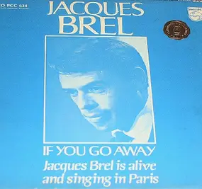 Jacques Brel - If You Go Away: Jacques Brel Is Alive And Singing In Paris