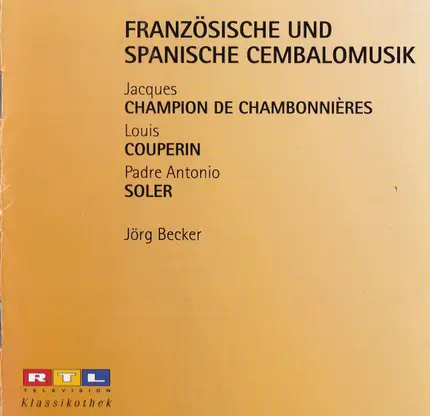 Jacques Champion de Chambonnières , Louis Couperin , Padre Antonio Soler - Jörg Becker - Franzõsische Und Spanische Cembalomusik