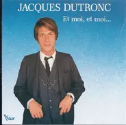 Jacques Dutronc - Et Moi, Et Moi...