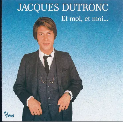 Jacques Dutronc - Et Moi, Et Moi...