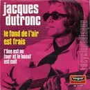 7inch Vinyl Single - Jacques Dutronc - Le Fond De L' Air Est Frai / L'Âne Est Au Four Et Le Boeuf Est Cuit