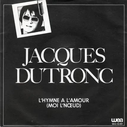 Jacques Dutronc - L'Hymne A L'amour (Moi L'noeud)