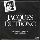 7inch Vinyl Single - Jacques Dutronc - L'Hymne A L'amour (Moi L'noeud)