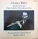 LP - Jacques Ibert , Frank Martin , André Jolivet - Johannes Walter Spielt Virtuose Französische Flötenkonzerte - blue labels
