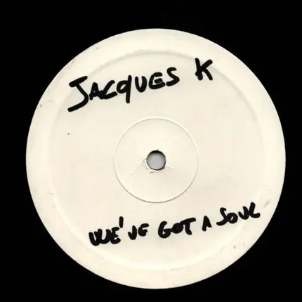 Jacques K - We've Got A Soul
