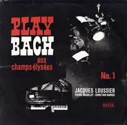 Jacques Loussier / Christian Garros / Pierre Michelot - Play Bach Aux Champs-Élysées No. 1
