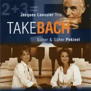 Jacques Loussier Trio , Güher & Süher Pekinel - Take Bach