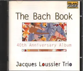 Jacques Loussier - The Bach Book: 40th Anniversary Album