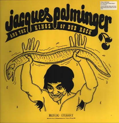 Jacques Palminger And The Kings Of Dub Rock - Mondo Cherry