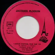 7inch Vinyl Single - Jacques Ploquin - L'amour N'attend Plus Que Toi