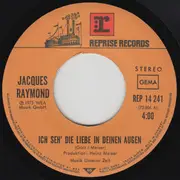 7inch Vinyl Single - Jacques Raymond - Ich Seh' Die Liebe In Deinen Augen