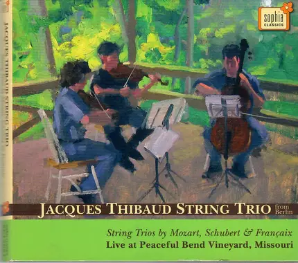 Jacques Thibaud String Trio , Wolfgang Amadeus Mozart , Franz Schubert , Jean Françaix - String Trios - Live At Peaceful Bend Vineyard, Missouri