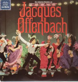 Jaques Offenbach - Die schönsten Melodien