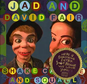 Jad And David Fair - Shake Cackle And Squall