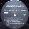 12inch Vinyl Single - Jade's Ballet - Only When You Leave