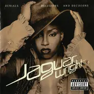 Jaguar Wright - Denials Delusions and Decisions