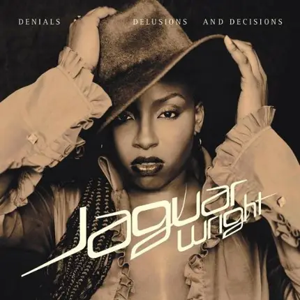 Jaguar Wright - Denials Delusions & Decisions
