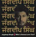 7inch Vinyl Single - Jagdeep Singh - Who's Gonna Love You?