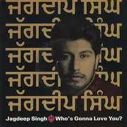 7inch Vinyl Single - Jagdeep Singh - Who's Gonna Love You?