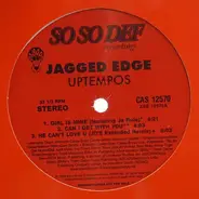 Jagged Edge - Uptempos