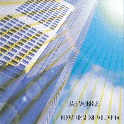 Jah Wobble - Elevator Music Volume 1A