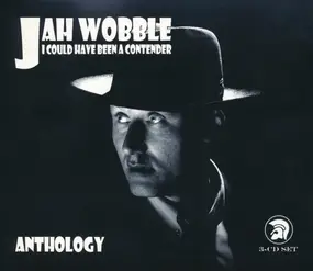 Jah Wobble - I Could Have Been A Contender (Anthology)