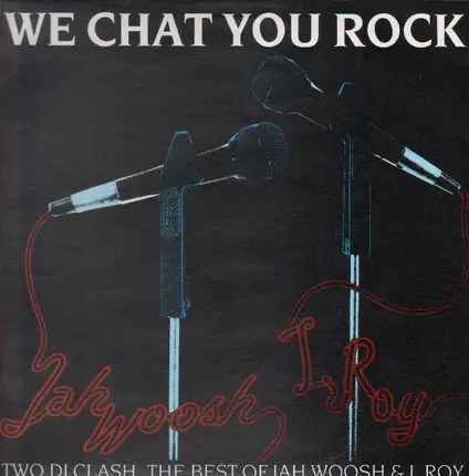 Jah Woosh & I-Roy - We Chat You Rock (DJ Clash)